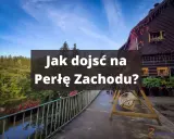 Drewniany domek, huśtawka i mostek nad rzeką. Tekst: "Jak dojść na Perłę Zachodu?". Trasa zaprasza.